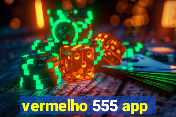 vermelho 555 app